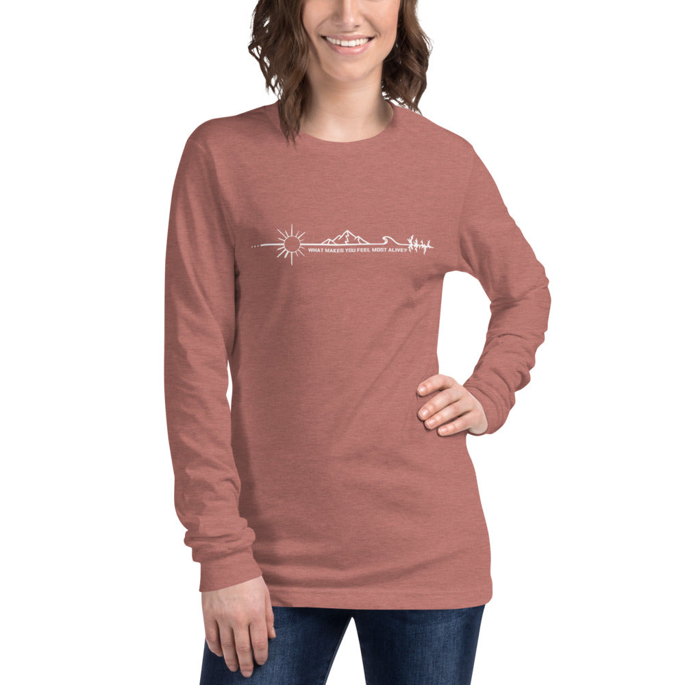 What Makes You feel Most Alive? Long Sleeve Tee