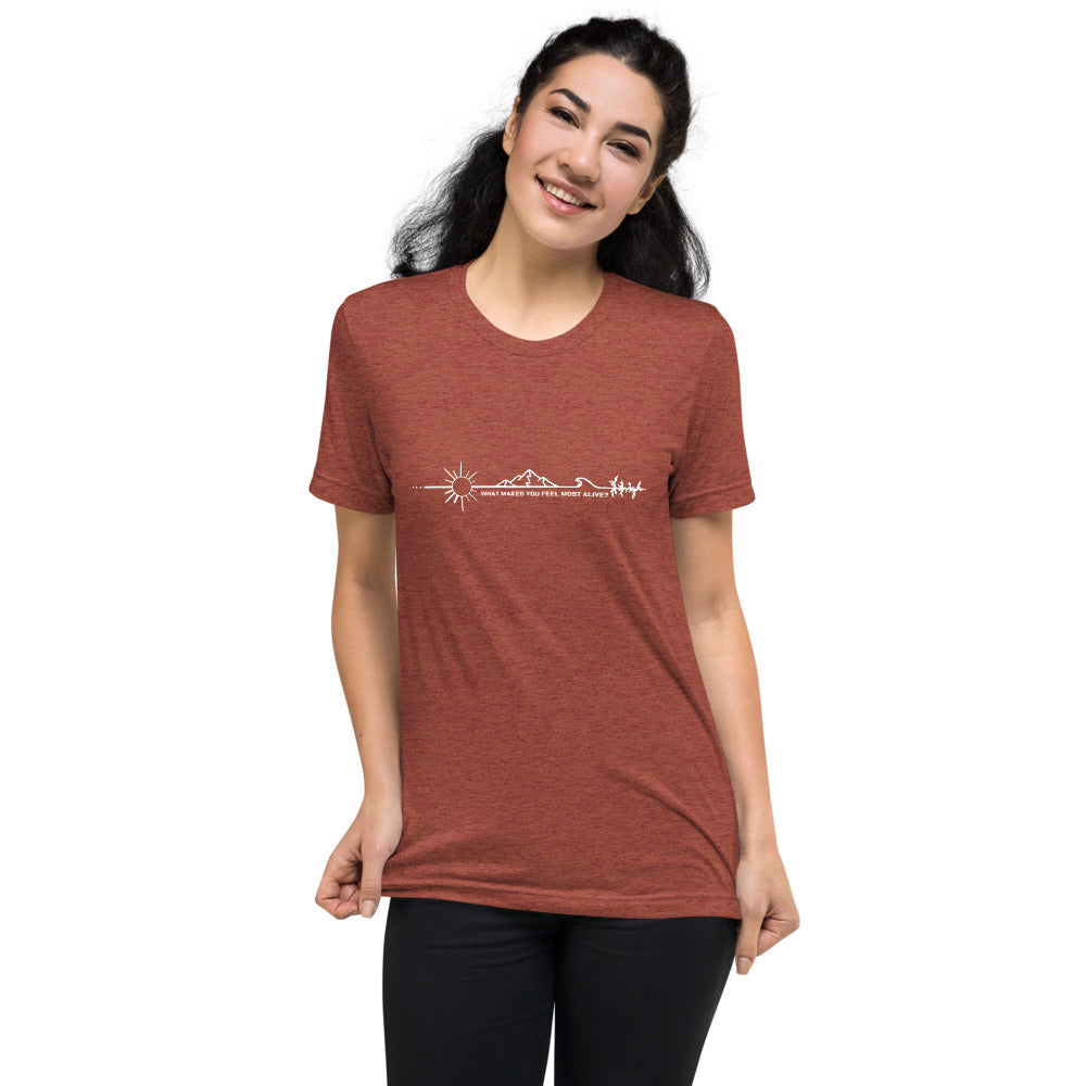 WOMENS What Makes you feel Most Alive? Tri Blend Short sleeve t-shirt